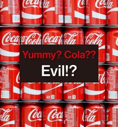 Yummy? Cola?? Evil!?